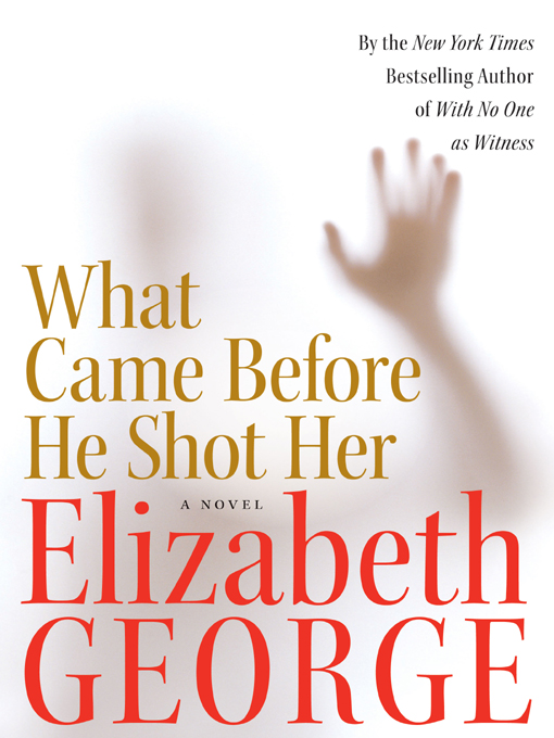 Title details for What Came Before He Shot Her by Elizabeth George - Available